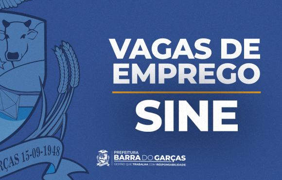 Sine de Barra do Garças divulga 269 novas vagas de emprego